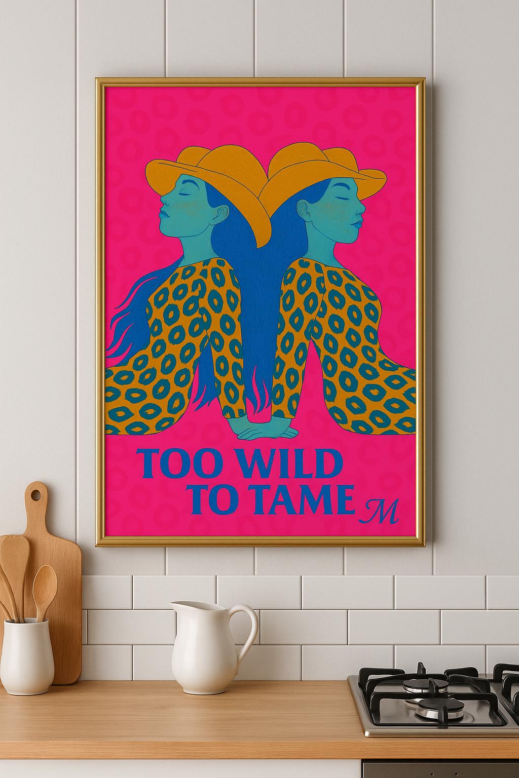 Too Wild to Tame Quote Print - Inspirational - Boho Wall Art - digial Download