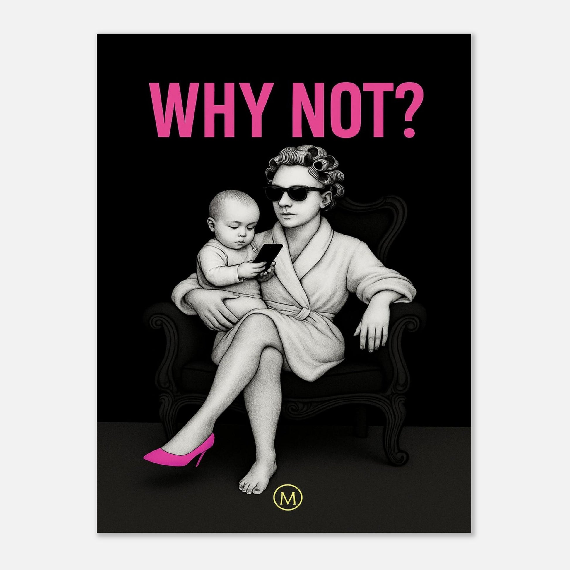 woman sitting in chair poster of a modern mom in bathrobe and pink stilettos with bold quote – MATCH Prints